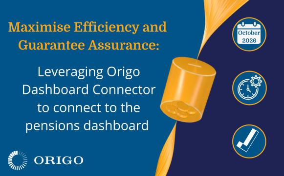 Maximise Efficiency and Guarantee Assurance: Leveraging Origo Dashboard Connector to connect to the pensions dashboard