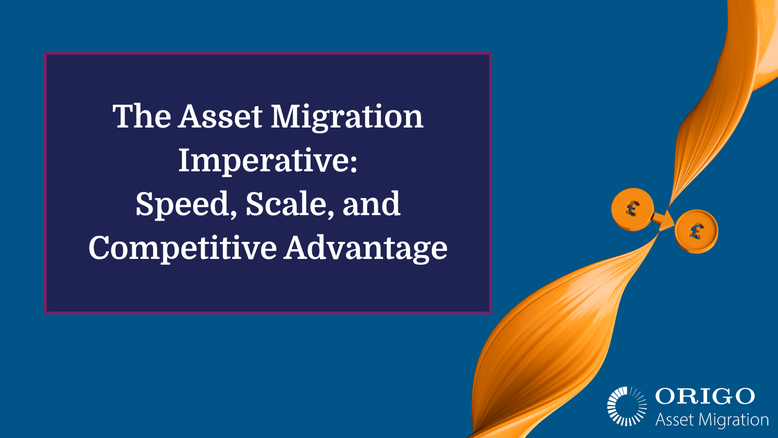 The Asset Migration Imperative: Speed, Scale, and Competitive Advantage